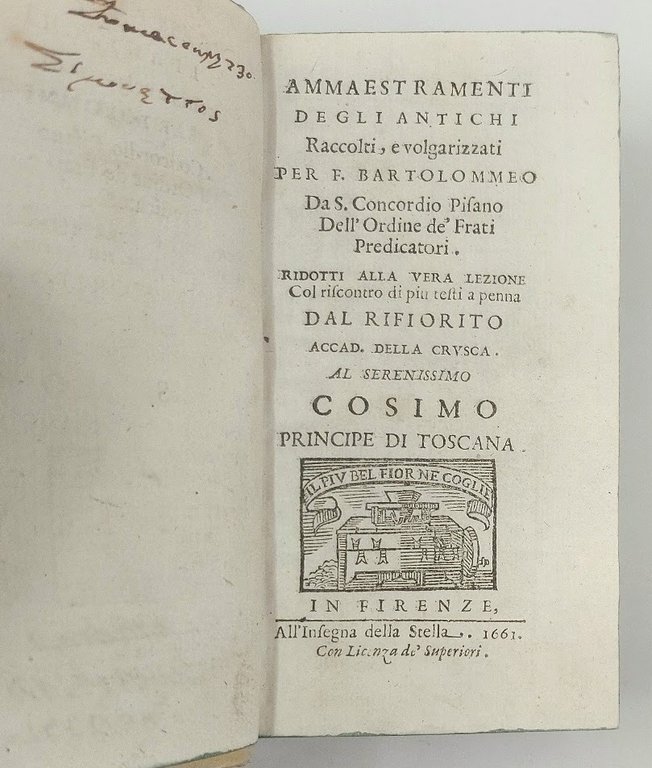 Ammaestramenti degli Antichi raccolti, e volgarizzati per F. Bartolommeo da …