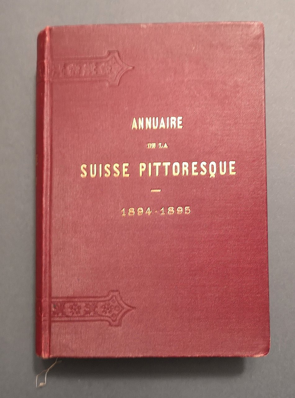 Annuaire de la Suisse pittoresque et hygi&amp;egrave;nique. 1894 - 1895. …