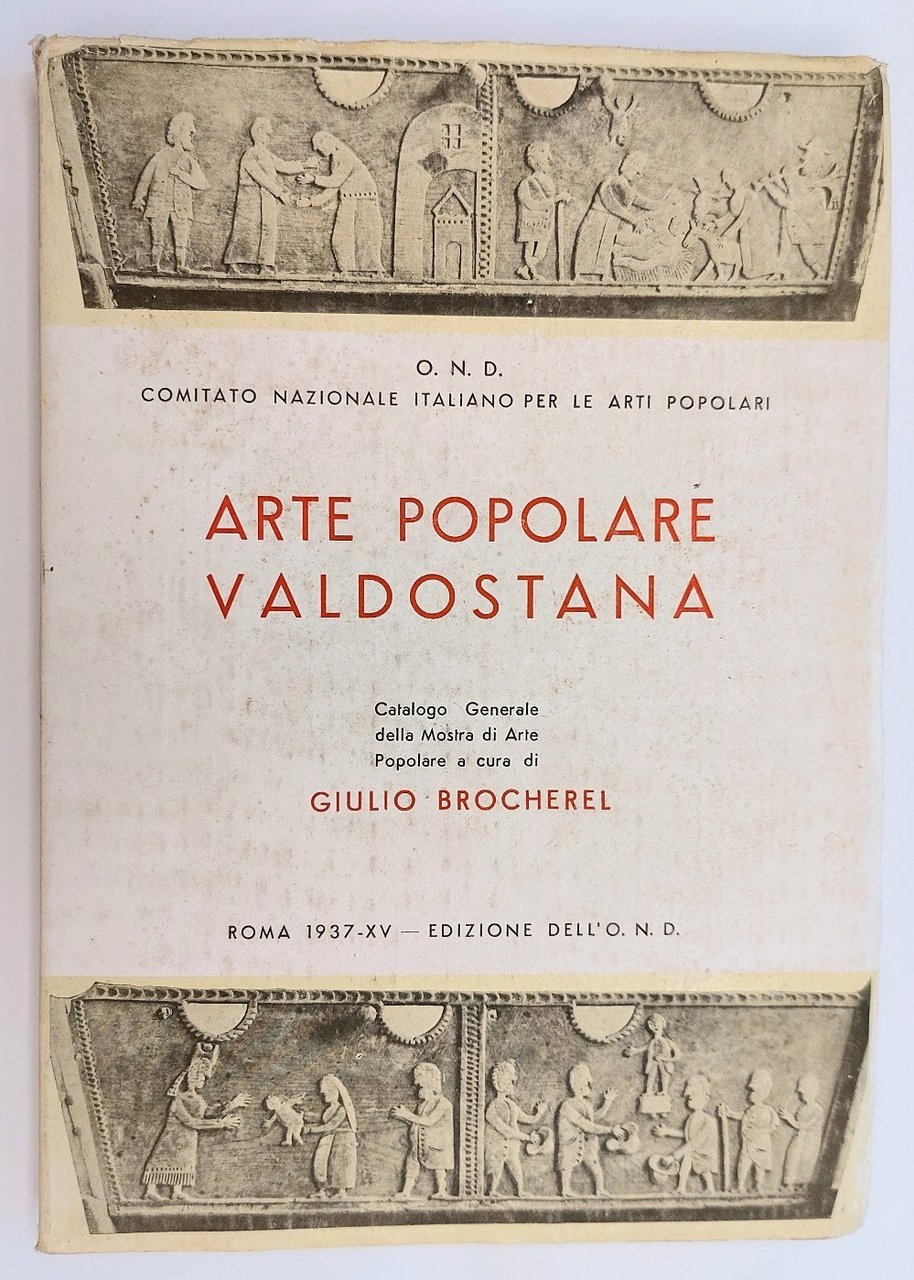 Arte popolare valdostana. Catalogo generale della mostra.