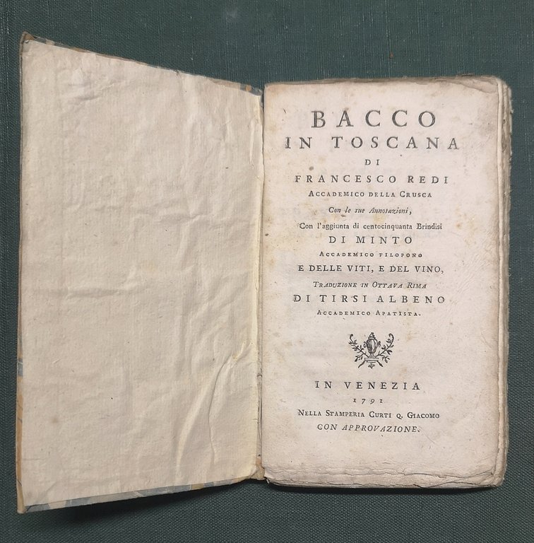 Bacco in Toscana. Di Francesco Redi Accademico della Crusca, con le sue Annotazioni, con l aggiunta di centocinquanta Brindisi Di Minto Accademico Filopono e delle Viti, e del Vino. Traduzione in Ottava Rima di Tirsi Albeno Accademico Apatista.
