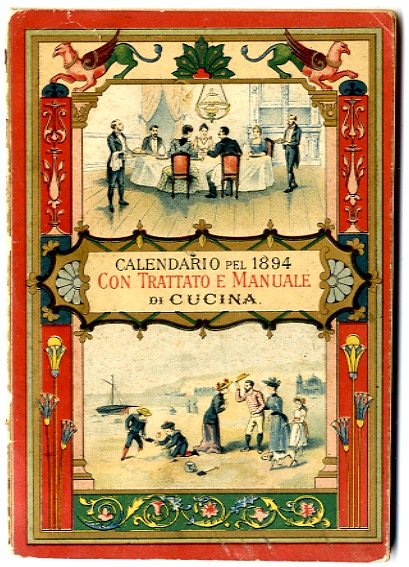 Calendario per l'anno 1894 con Trattato e Manuale di Cucina