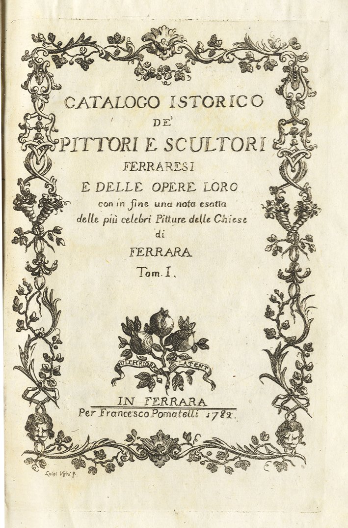Catalogo istorico de' Pittori e Scultori Ferraresi e delle opere …