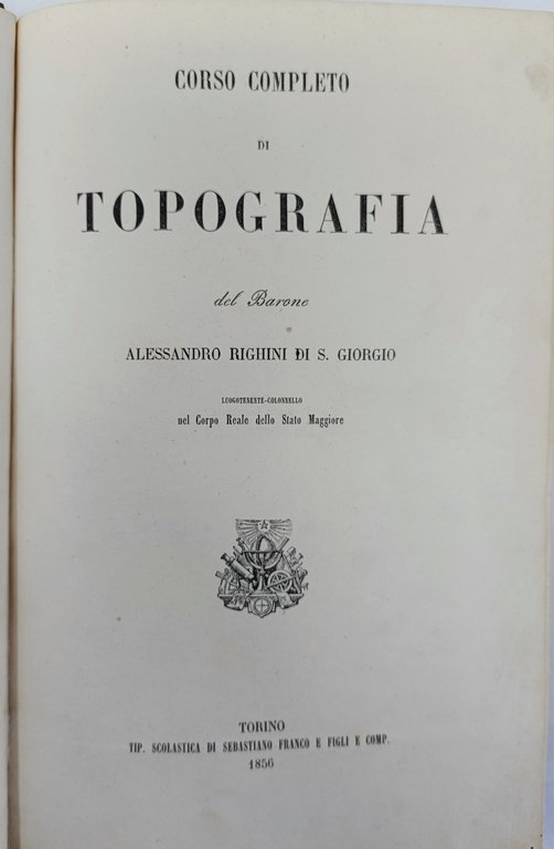 Corso completo di TOPOGRAFIA del barone Righini, luogotenente-colonnello swl Corpo …