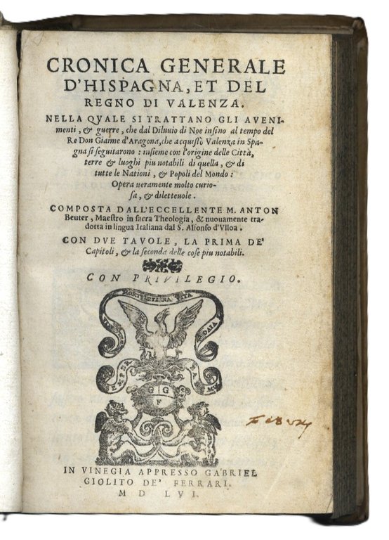 Cronica General d'Hispagna, et del Regno di Valenza... gli avvenimenti …