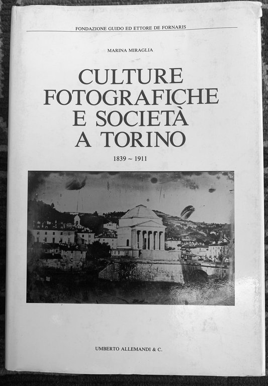 Culture fotografiche e società a Torino. 1839-1911.