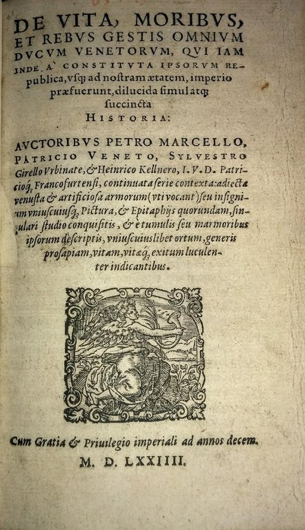 De vita, moribus, et rebus gestis omnium Ducum Venetorum...historia. - …