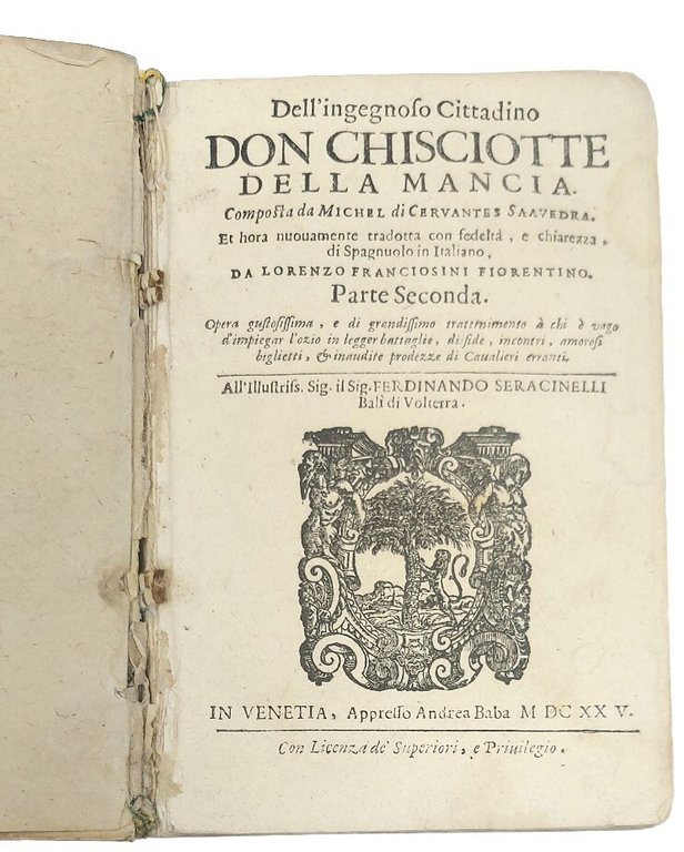 Dell'ingegnoso cittadino Don Chisciotte della Mancia... nuovamente tradotta con fedelt&amp;agrave; e chiarezza, di Spagnuolo, in Italiano. Da Lorenzo Franciosini Fiorentino...