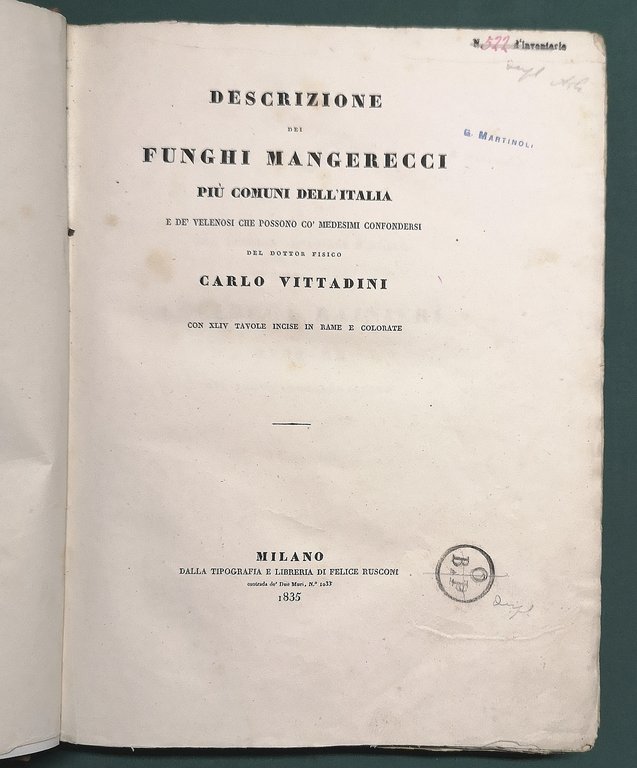 Descrizione dei funghi mangerecci pi&amp;ugrave; comuni dell'Italia e de' velenosi …