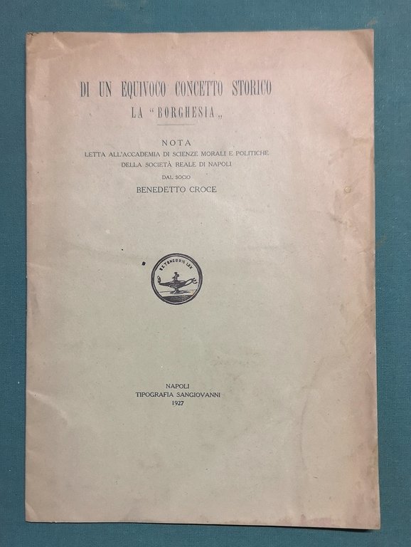 Di un equivoco concetto storico, la "Borghesia". Nota letta all'Accademia …