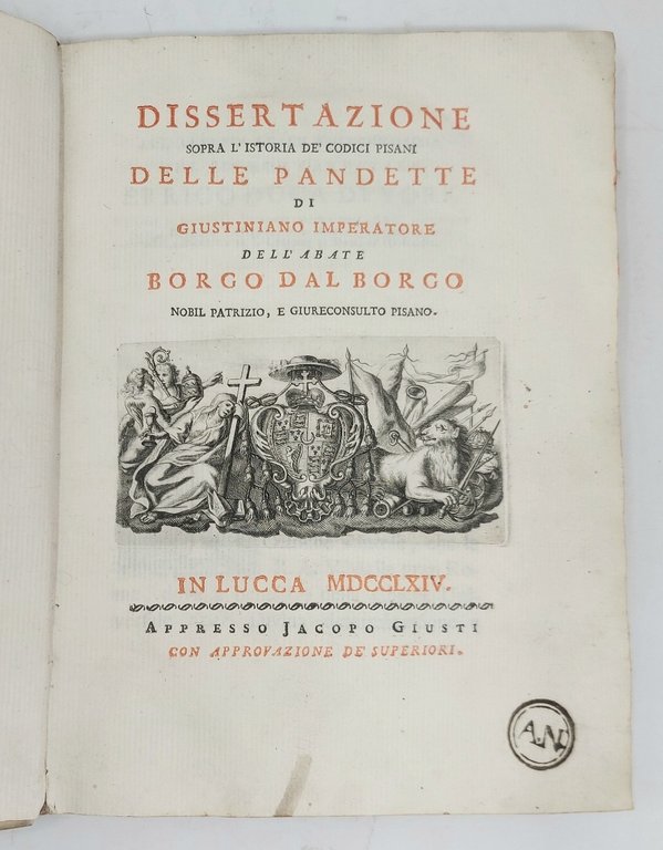 Dissertazione sopra l'istoria de' Codici Pisani delle Pandette di Giustiniano …