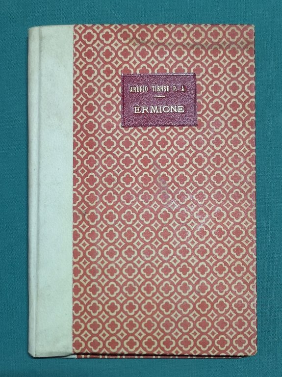 Ermione, tragedia di Arenio Triense P.A. ed A.T. da rappresentarsi …