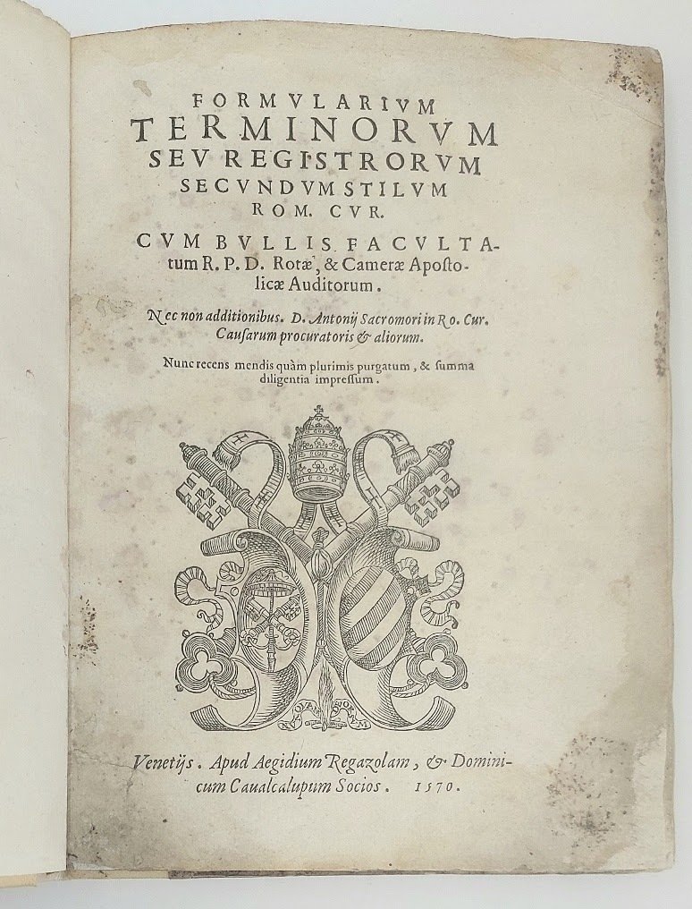 FORMULARIUM TERMINORUM seu Registroum secundum stilum Rom. Cur. Cum bullis …