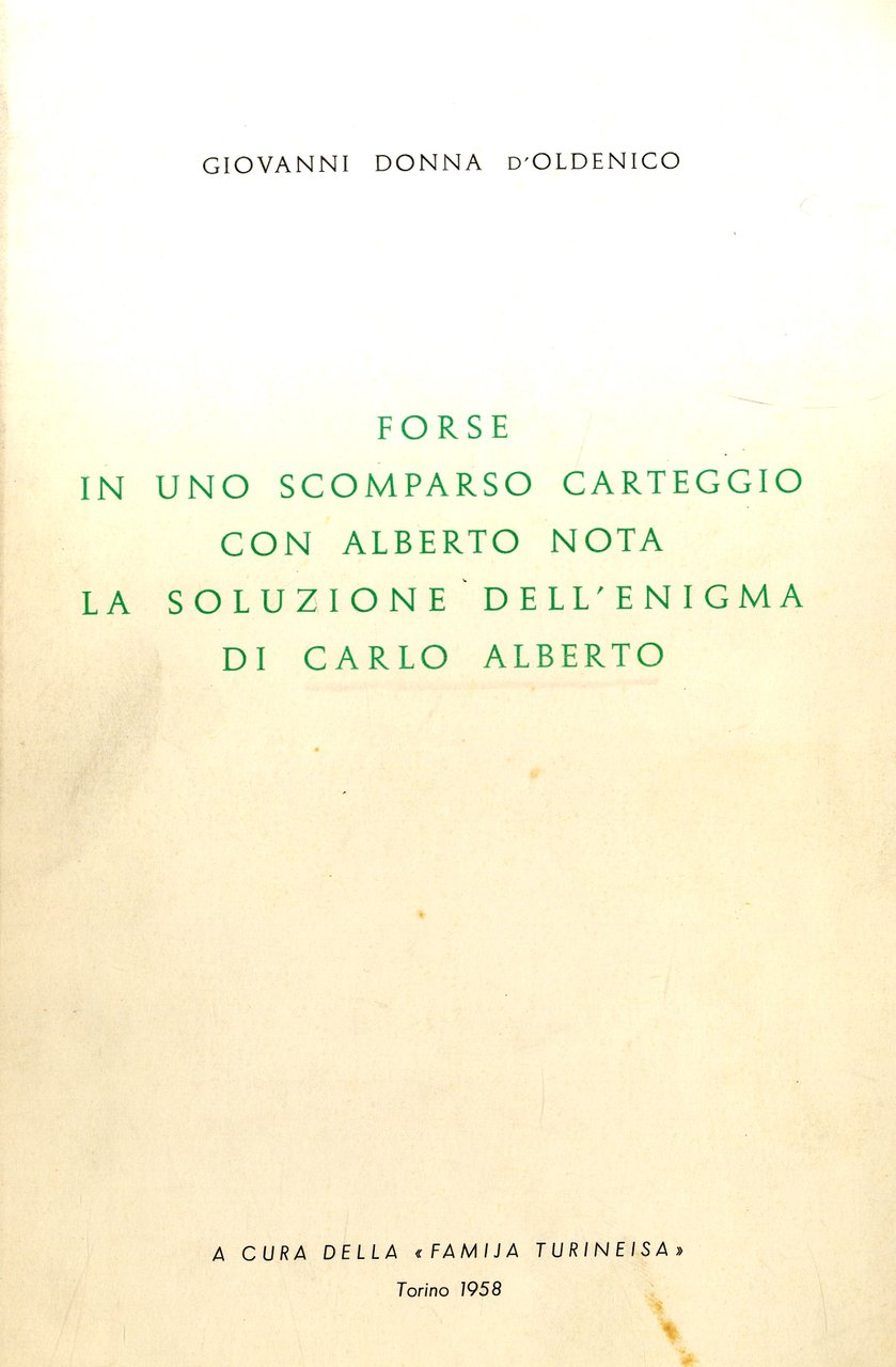 Forse in uno scomparso carteggiocon Carlo Alberto Nota la soluzione …