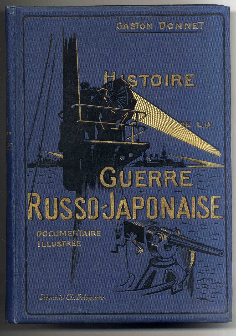 Histoire de la Guerre Russo-Japonaise. Documentaire, illustr&amp;eacute;e. - Hebdomadaire. 1.-5. …