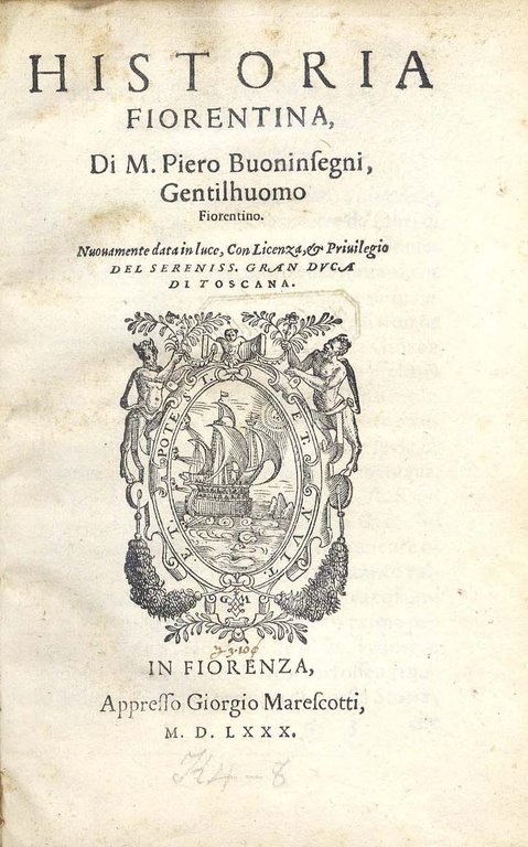 Historia Fiorentina, di M. Piero Buoninsegni, gentilhuomo fiorentino. Nuouamente data …