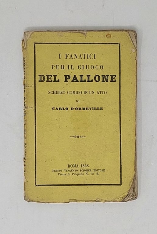 I Fanatici per il giuoco del Pallone. Scherzo comico in …