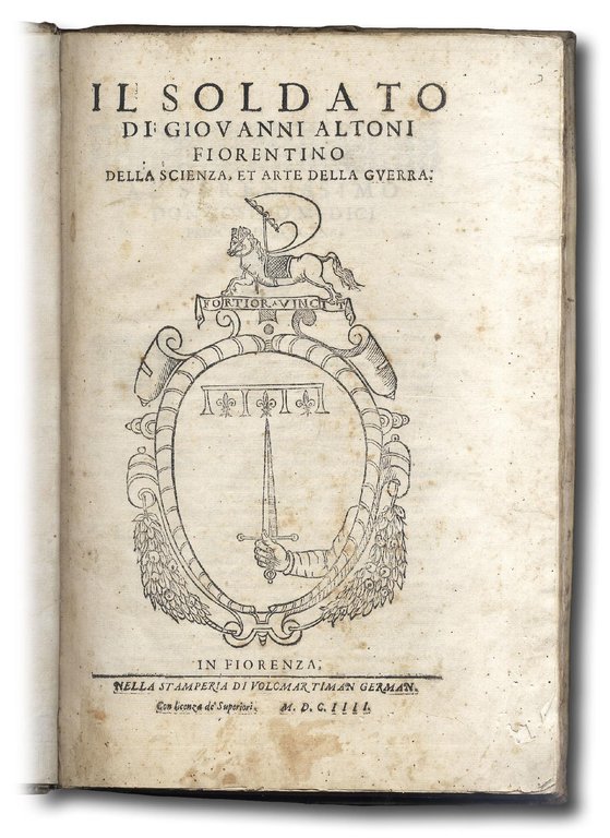 Il Soldato di Giovanni Altoni fiorentino. Della Scienza, et Arte …