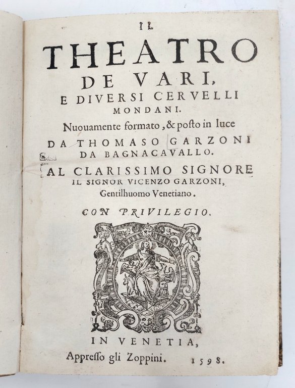 Il theatro de vari, e diuersi ceruelli mondani. Nuovamente formato, & …