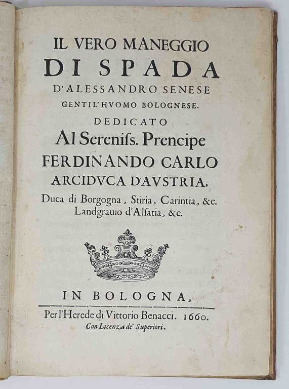 Il vero maneggio di spada.D'Alessandro Senese gentil'huomo bolognese.