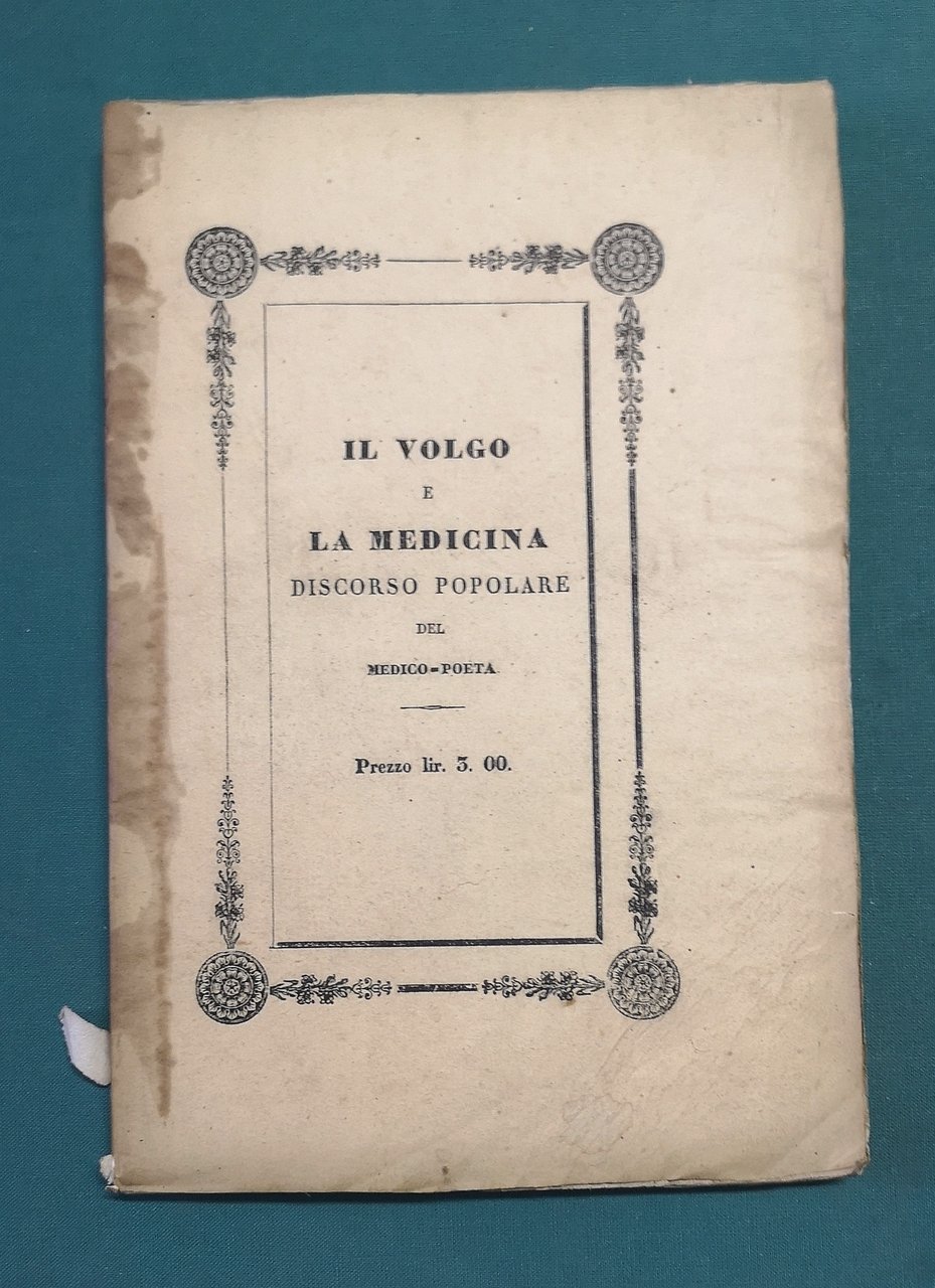 Il volgo e la medicina. Discorso popolare del medico-poeta.