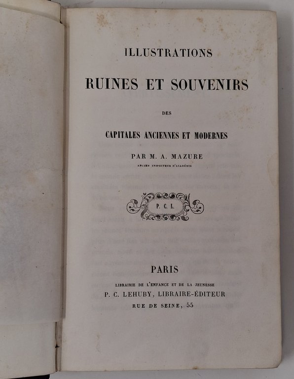 Illustrations, ruines et souvenirs des capitales anciennes et modernes.