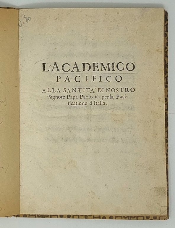 Insieme di opuscoli: L'Academico Pacifico alla santita' di nostro signore …