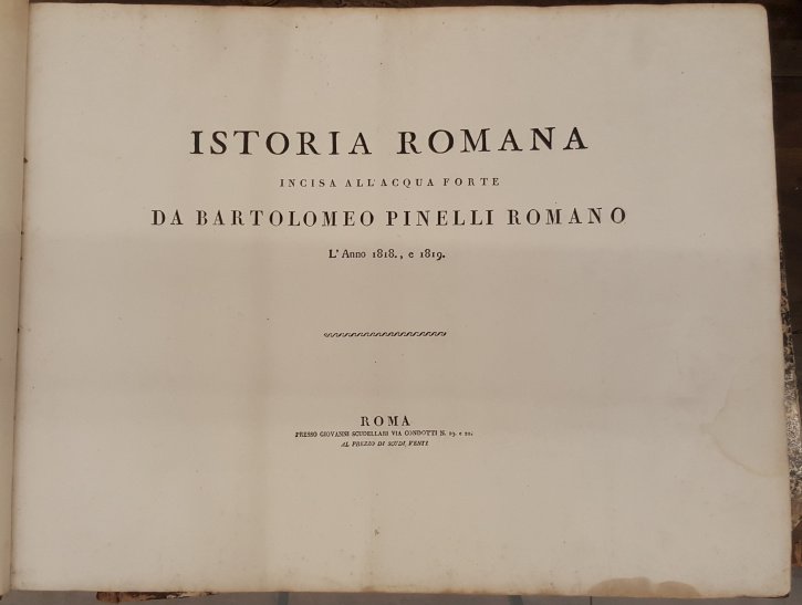 Istoria Romana. Incisa all'acquaforte da Bartolomeo Pinelli Romano l'anno 1818 …
