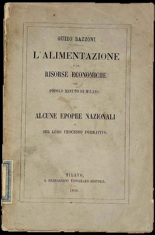 L'alimentazione e le risorse economiche del popolo minuto di Milano. …