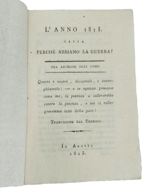 L'anno 1813. Ossia perch&amp;egrave; abbiamo la guerra?&amp;nbsp;Traduzione dal tedesco.