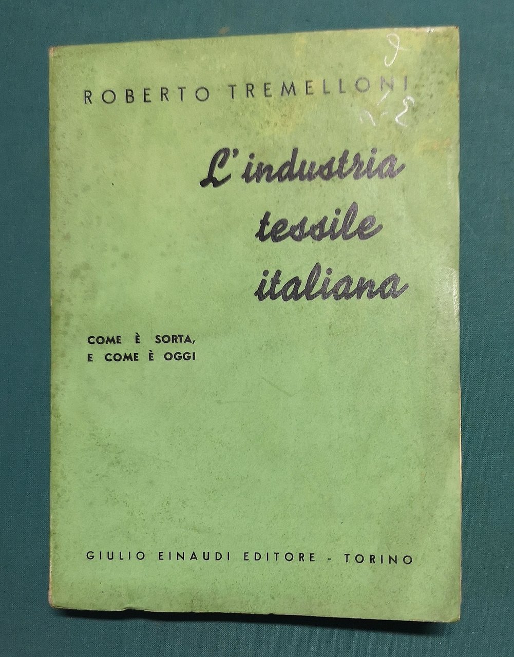 L'industria tessile italiana, come è sorta e come è oggi.