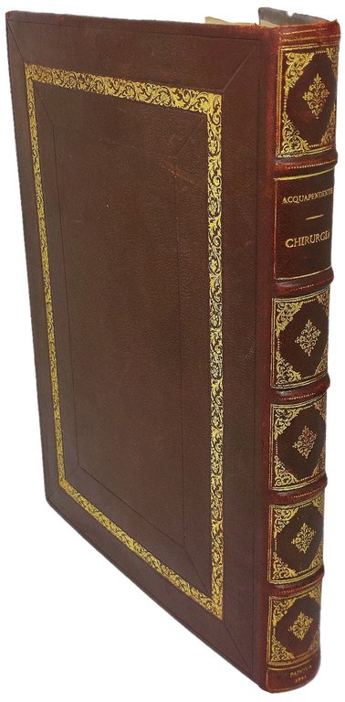 L'Opere Cirugiche di Girolamo Fabritio d'Aquapendente cav. e medico cirugico …