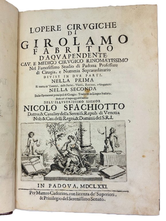 L'Opere Cirugiche di Girolamo Fabritio d'Aquapendente cav. e medico cirugico …