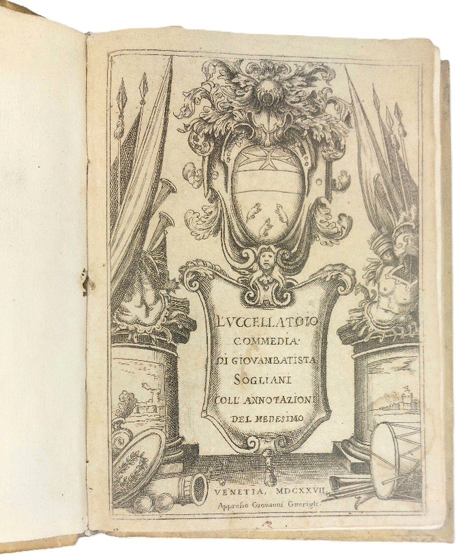 L'Uccellatoio. Commedia di G.B. Sogliani. Coll'Annotazioni del medesimo. 
