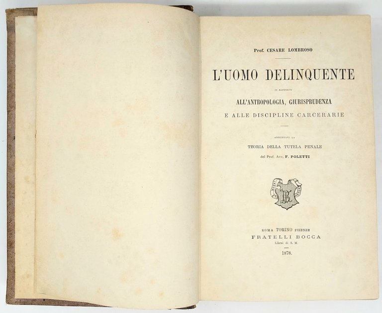 L'Uomo Delinquente. In rapporto all'antropologia, giurisprudenza e alle discipline carcerarie. Aggiuntavi …