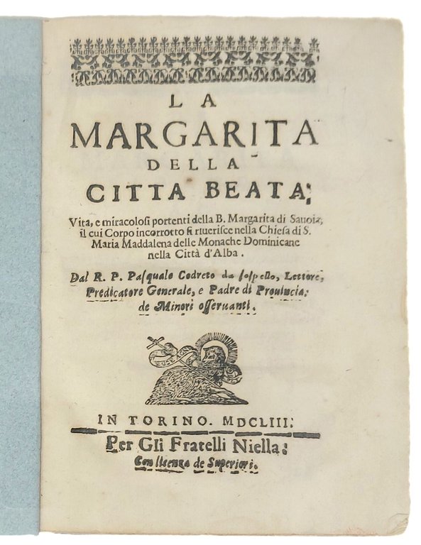 La Margarita della citt&amp;agrave; beata. Vita, e miracolosi portenti della … | Immagine Gallery 1