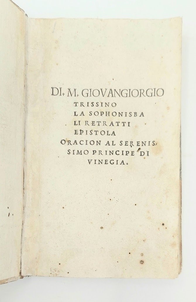 La Sophonisba. Li Retratti. Epistola. Oracion al Serenissimo Principe di …