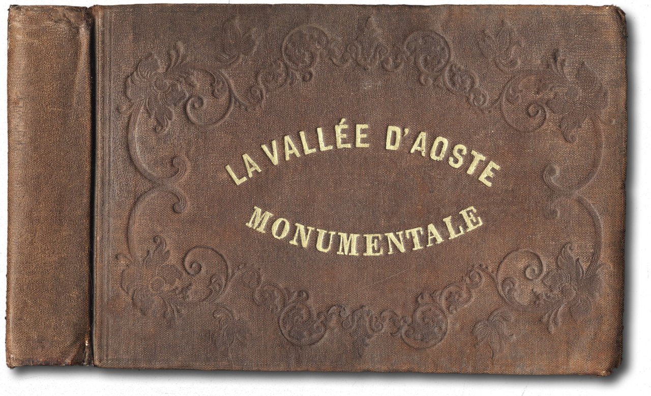 La Vall&amp;eacute;e d'Aoste monumentale: photographi&amp;eacute;e et annot&amp;eacute;e historiquement par Meuta …