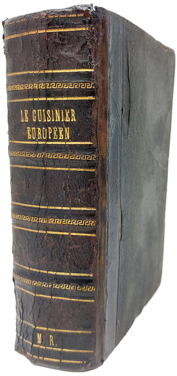 Le Cuisinier Européen. Ouvrage contenant les meilleures recettes des cuisines …