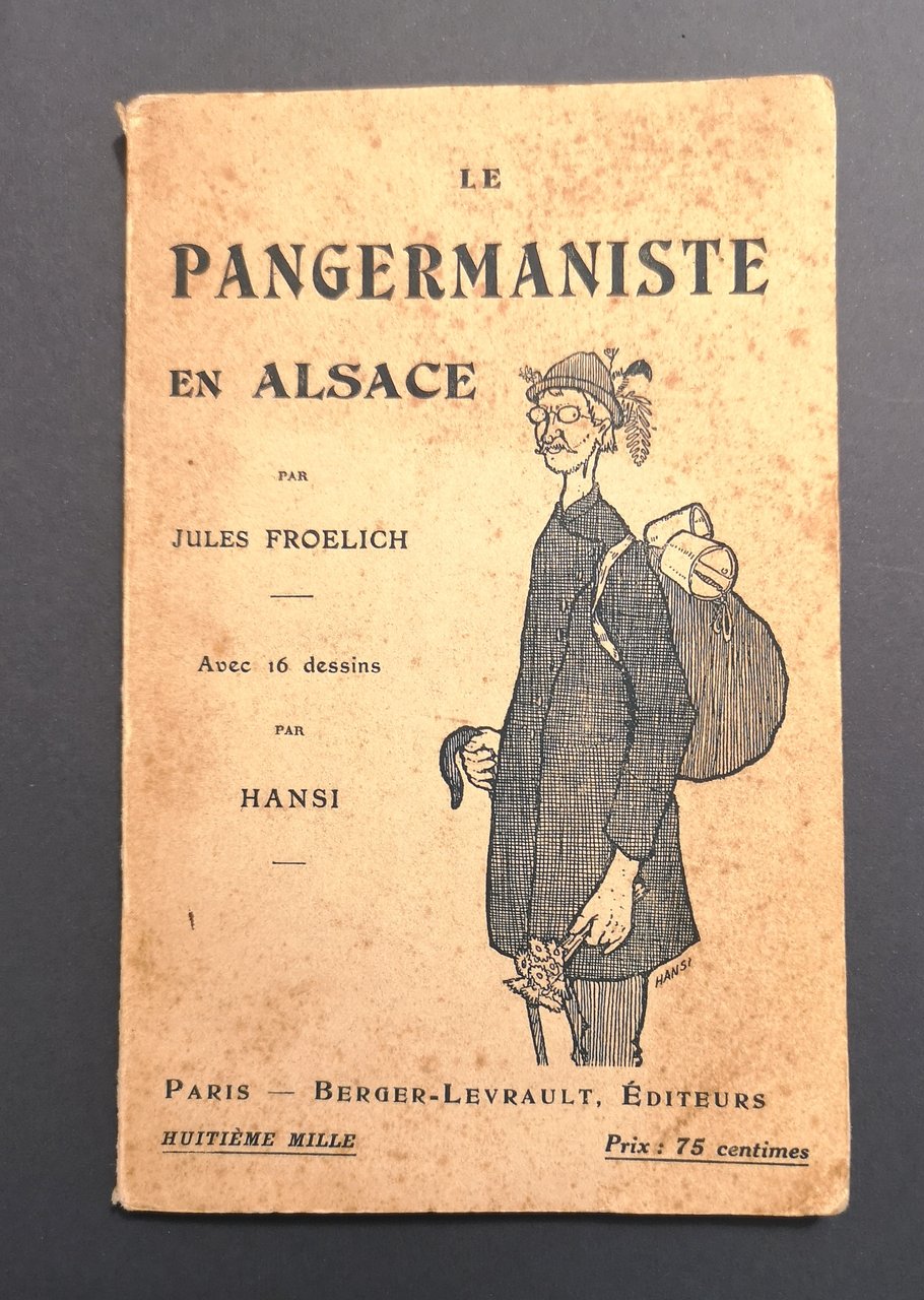 Le Pangermaniste en Alsace, avec 16 dessins par Hansi.