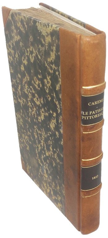 Le Patissier Pittoresque, compose et dessine par M. A. Careme, …