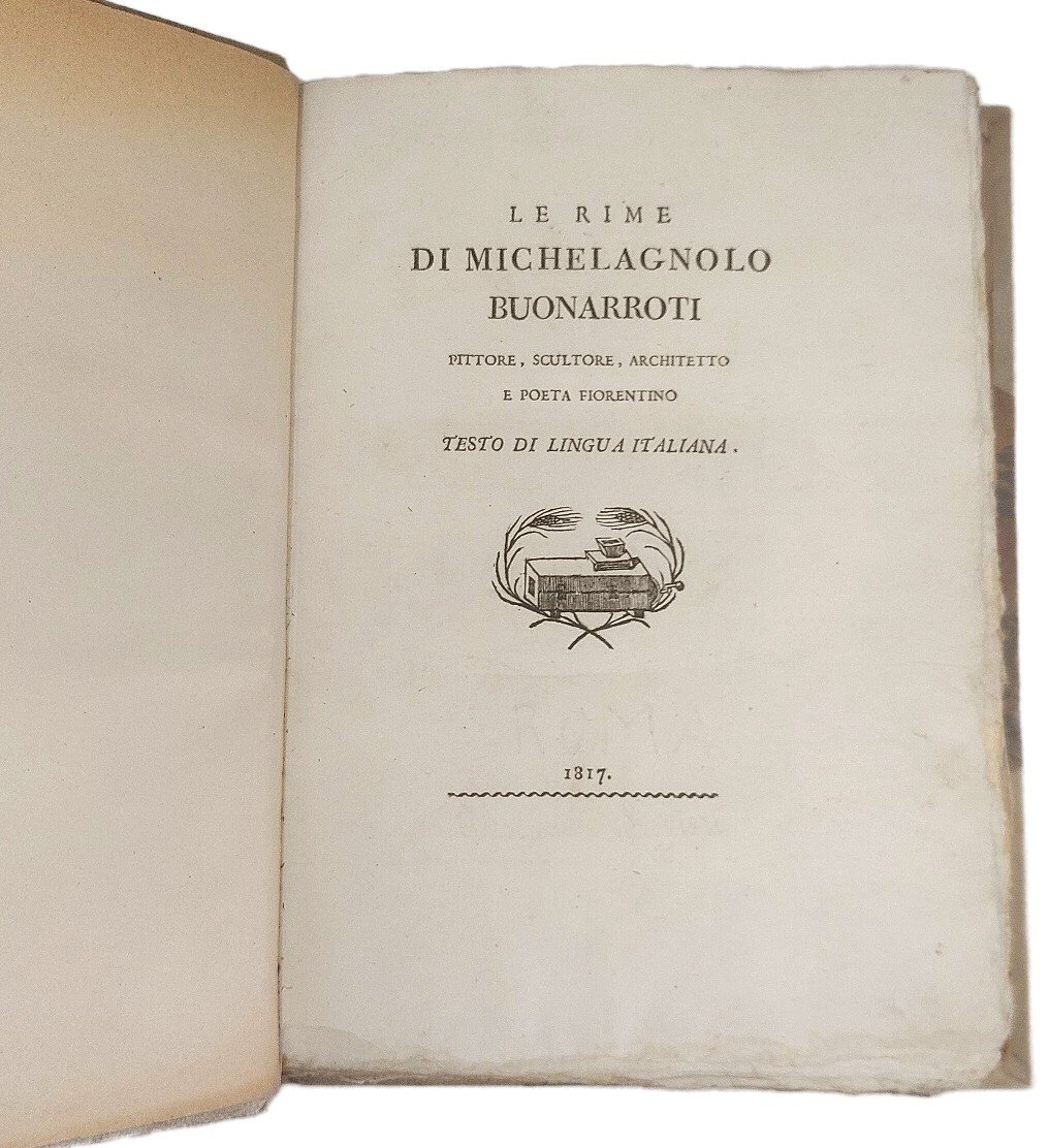 Le Rime di M.Buonarroti, pittore, scultore, architetto e poeta fiorentino.
