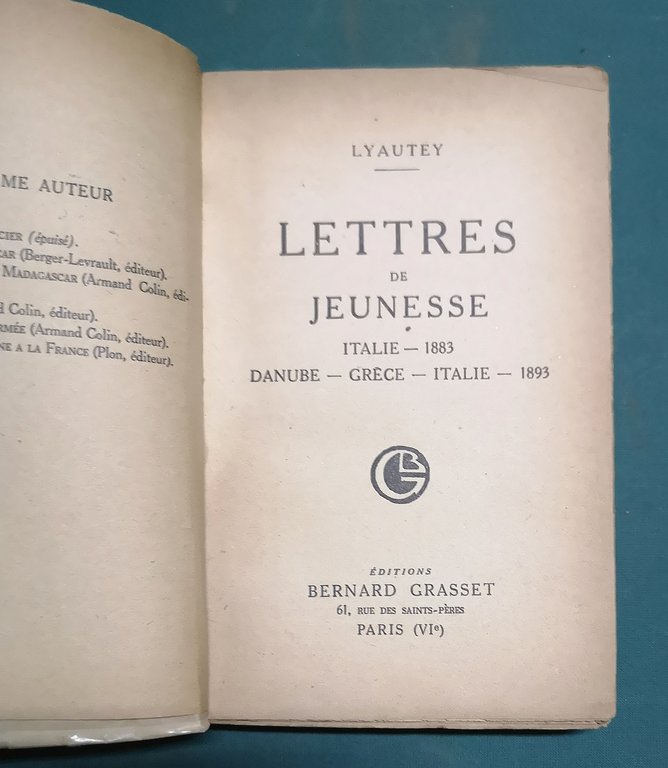 Lettres de Jeunesse. Italie (1883), Danube, Gr&amp;egrave;ce, Italie (1893).