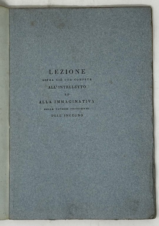 Lezione sopra ci&amp;ograve; che compete all'Intelletto ed alla Immaginativa, nelle …
