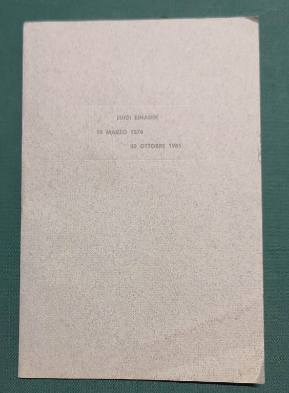 Luigi Einaudi 24 marzo 1874 - 30 ottobre 1961.