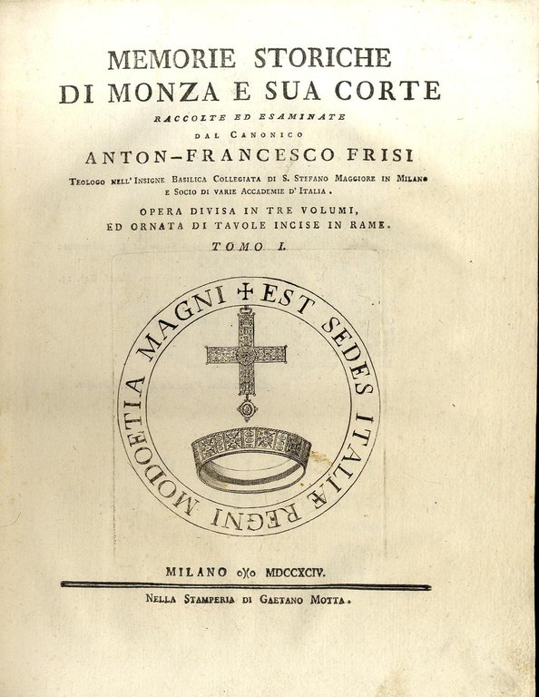Memorie storiche di Monza e sua Corte raccolte ed esaminate... …