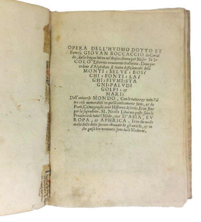 Opera dell'huomo dotto et famoso Giovan Boccaccio da Certaldo, dalla lingua latina nel thosco idioma per meser Nicolo Liburnio nouamente trattata&amp;hellip; Monti, Selve. Et in fine per lo sopradetto m. Nicolo Boschi, Laghi, Fiumi, Stagni, Paluci, Golfi &amp;amp; Mari&amp;hellip; le prouincie di tutto 'l mondo&amp;hellip; Asia, Europa &amp;amp; Aphrica.&amp;nbsp;