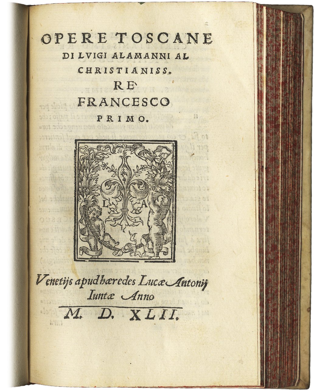 Opere Toscane. Al christianiss. Re Francesco Primo.