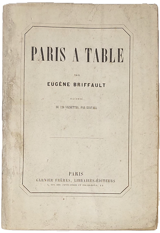 Paris &amp;agrave; Table. Illustr&amp;eacute; par Bertall.