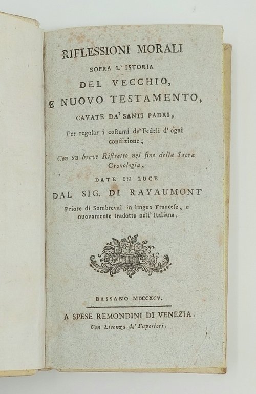 Riflessioni morali sopra l'istoria del Vecchio e Nuovo Testamento cavate …