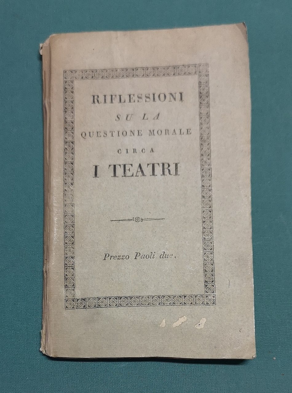 RIFLESSIONI su la questione morale circa i teatri.